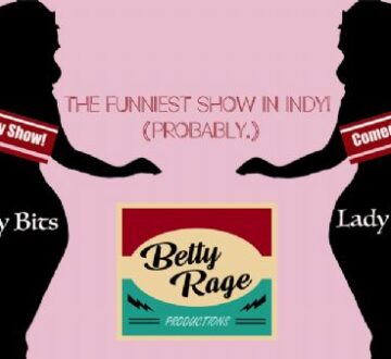 LADY BITS – A tantalizing showcase of Indy’s finest femme comedians presented by Betty Rage Productions
