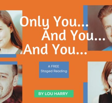 ‘Only You … And You … And You…’ A Free Staged Reading
