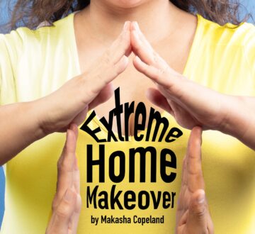 ‘Extreme Home Makeover’ a comedy by Makasha Copeland