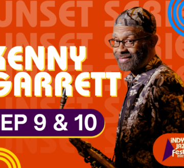Indy Jazz Fest 2025 –  Kenny Garrett “Sunset Series”