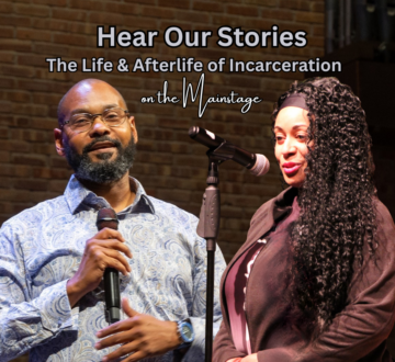 “Hear Our Stories: The Life & Afterlife of Incarceration on the Mainstage”