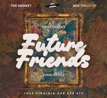 Future Friends HMC: First Friday The Market